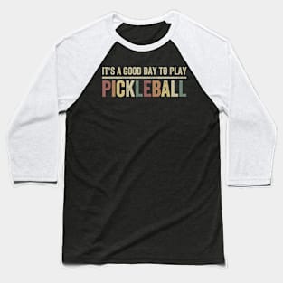 it's a good day to play pickleball, Pickleball Game Baseball T-Shirt